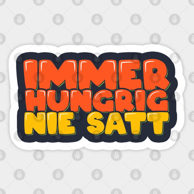 Funny Foodie in German Always Hungry Never Full Sticker by ardp13